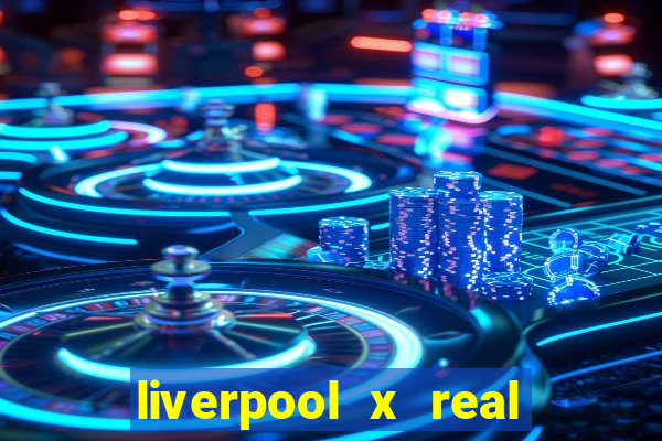 liverpool x real madrid ao vivo futemax